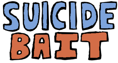 The text 'suicide bait' in bold capital letters with black outlines. the word 'suicidal' is blue, and the word 'bait' is orange.